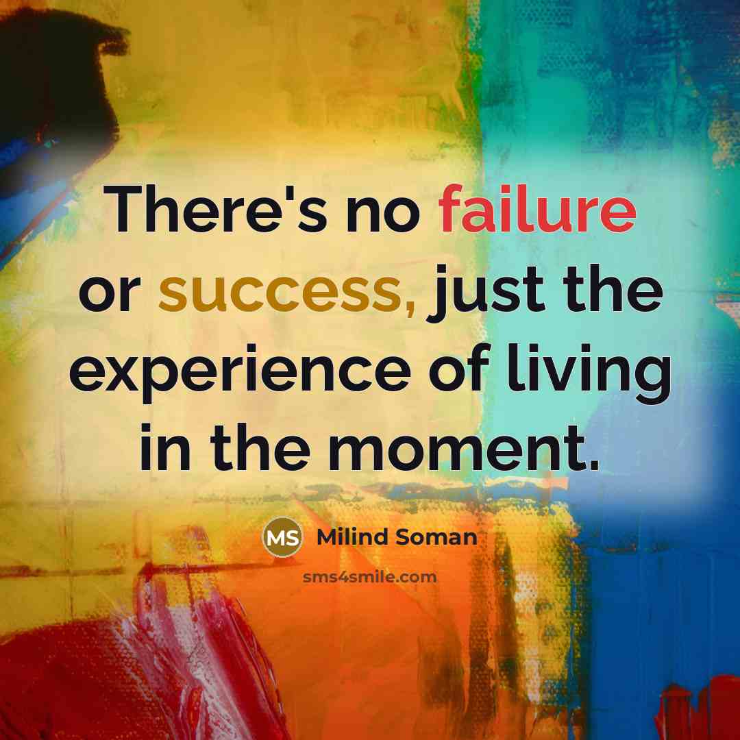 “There's no failure or success, just the experience of living in the moment.” quote by Milind Soman