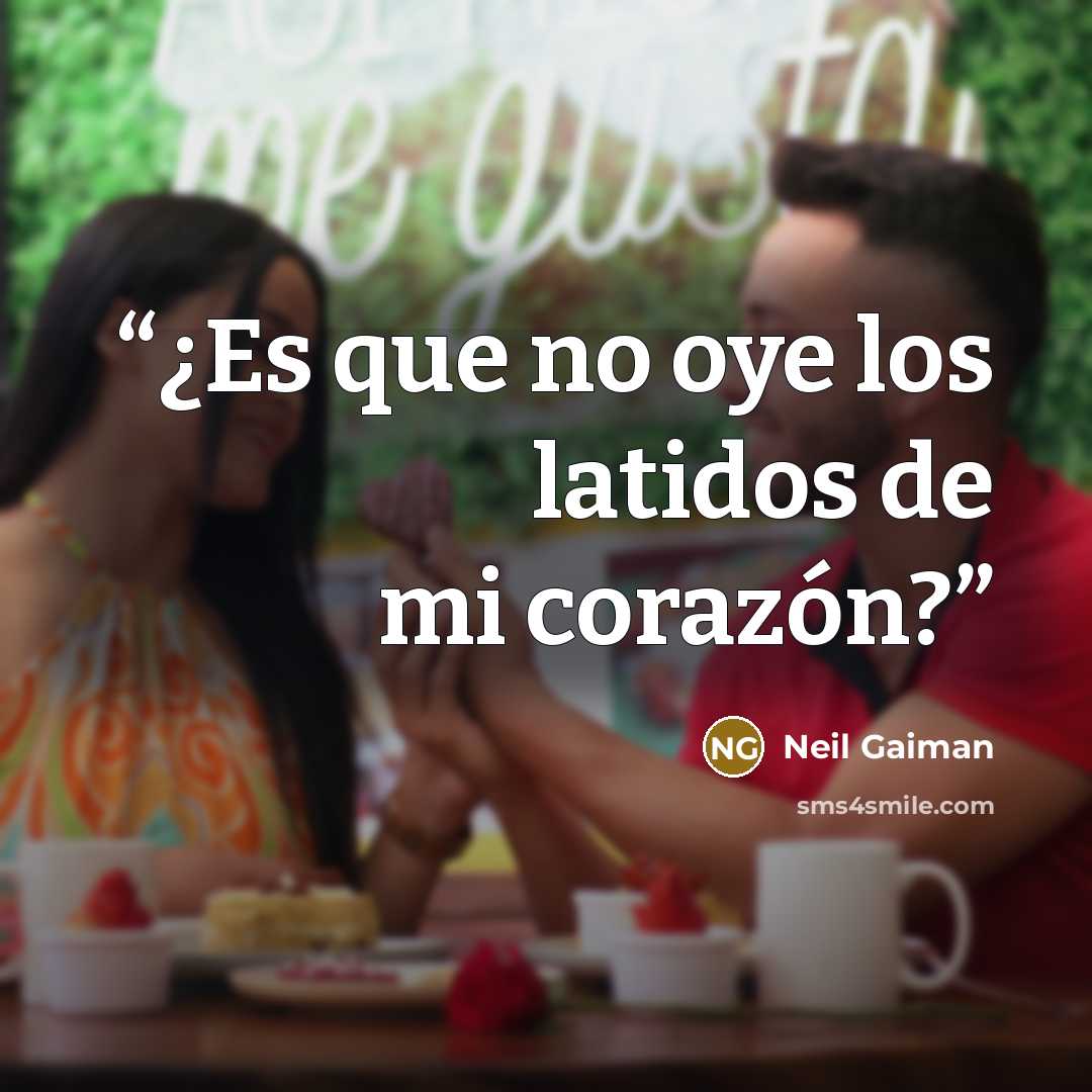 “¿Es que no oye los latidos de mi corazón?” quote by Neil Gaiman
