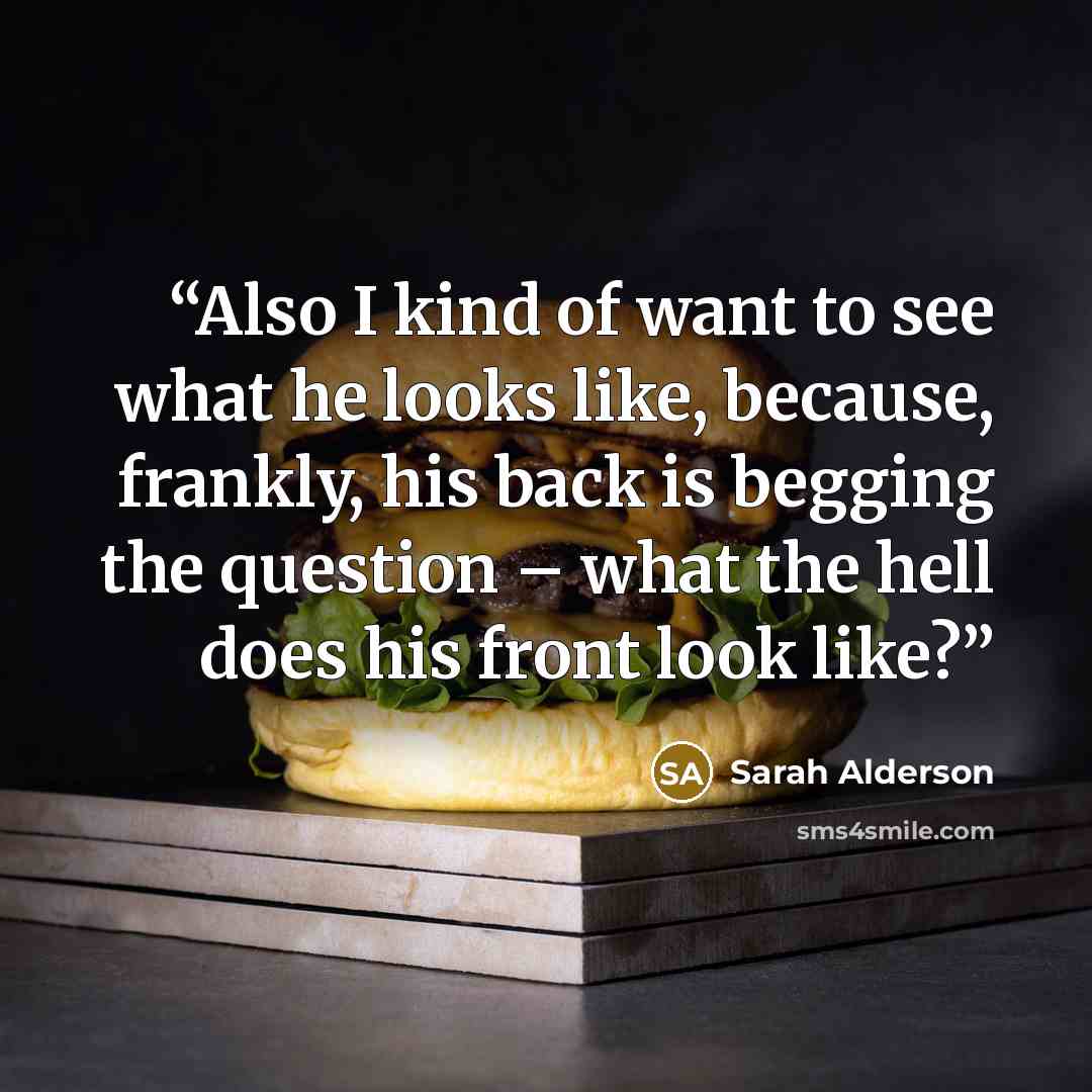 “Also I kind of want to see what he looks like, because, frankly, his back is begging the question – what the hell does his front look like?” quote by Sarah Alderson