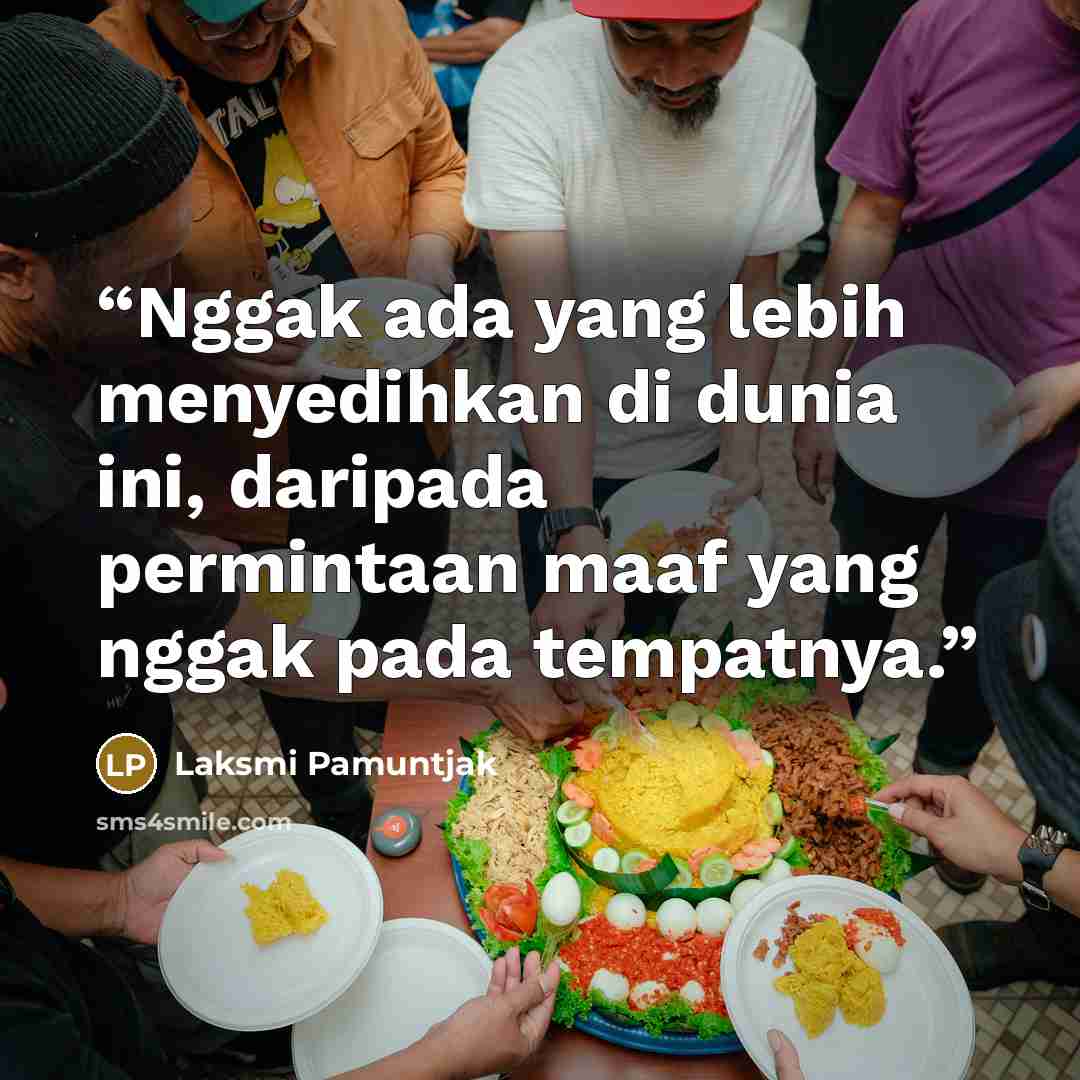 “Nggak ada yang lebih menyedihkan di dunia ini, daripada permintaan maaf yang nggak pada tempatnya.” quote by Laksmi Pamuntjak