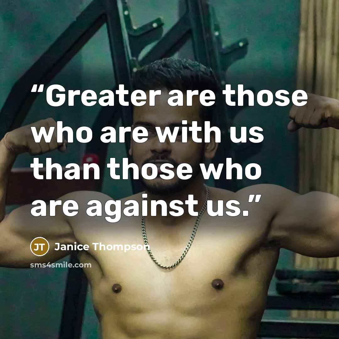 “Greater are those who are with us than those who are against us.” quote by Janice Thompson