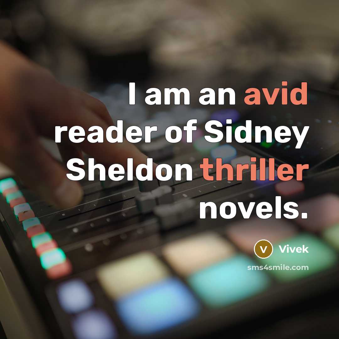 “I am an avid reader of Sidney Sheldon thriller novels.” quote by Vivek