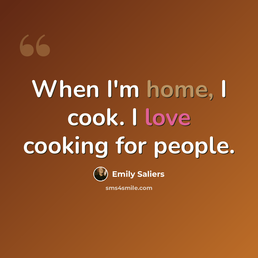 “When I'm home, I cook. I love cooking for people.” quote by Emily Saliers
