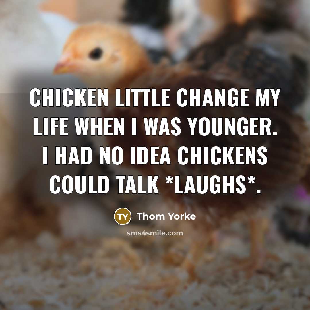 “Chicken Little change my life when I was younger. I had no idea chickens could talk *laughs*.” quote by Thom Yorke