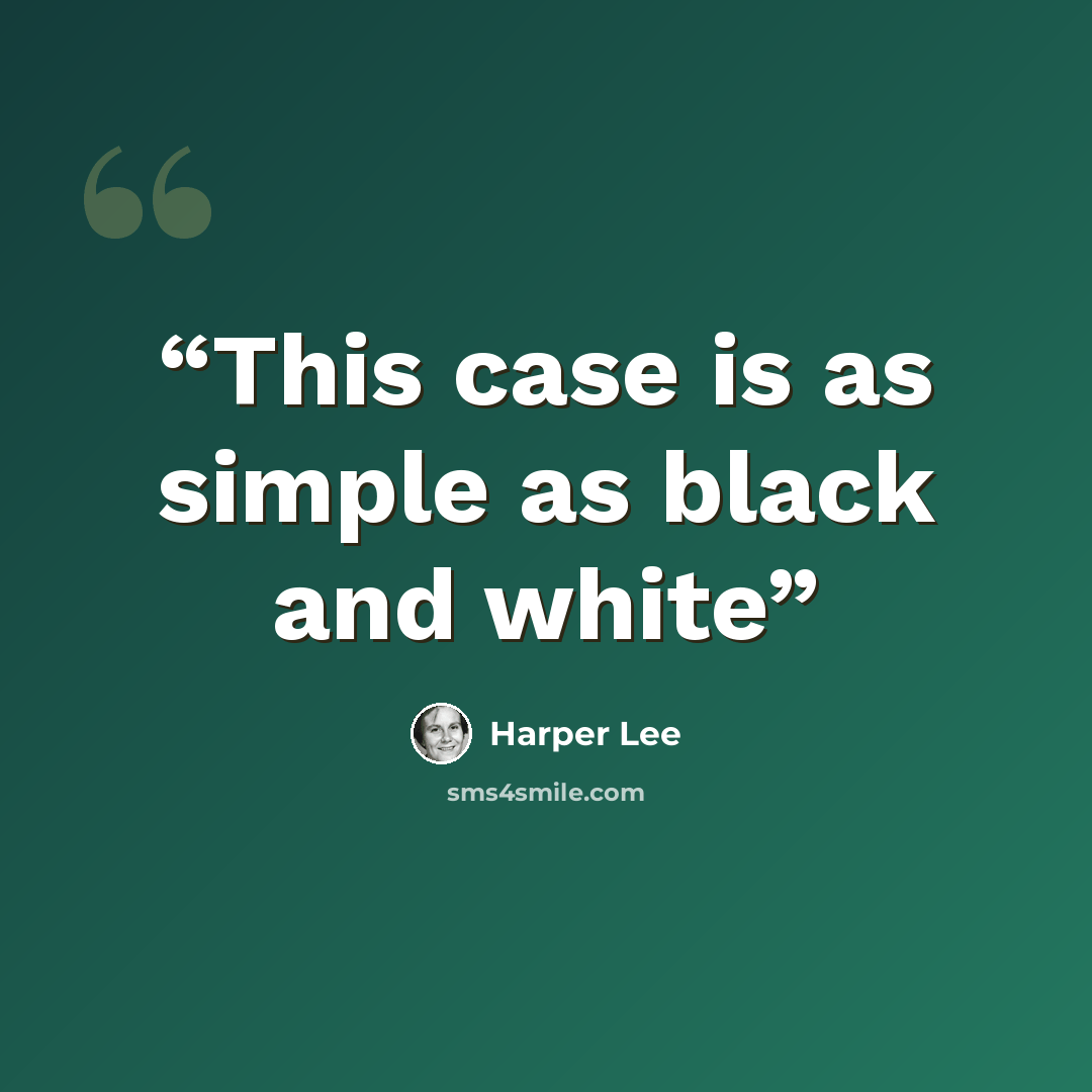 “This case is as simple as black and white” quote by Harper Lee