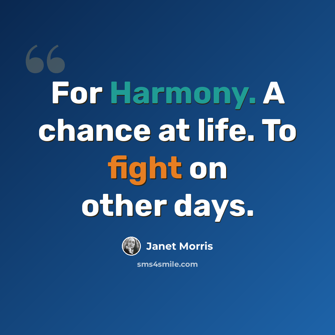 “For Harmony. A chance at life. To fight on other days.” quote by Janet Morris