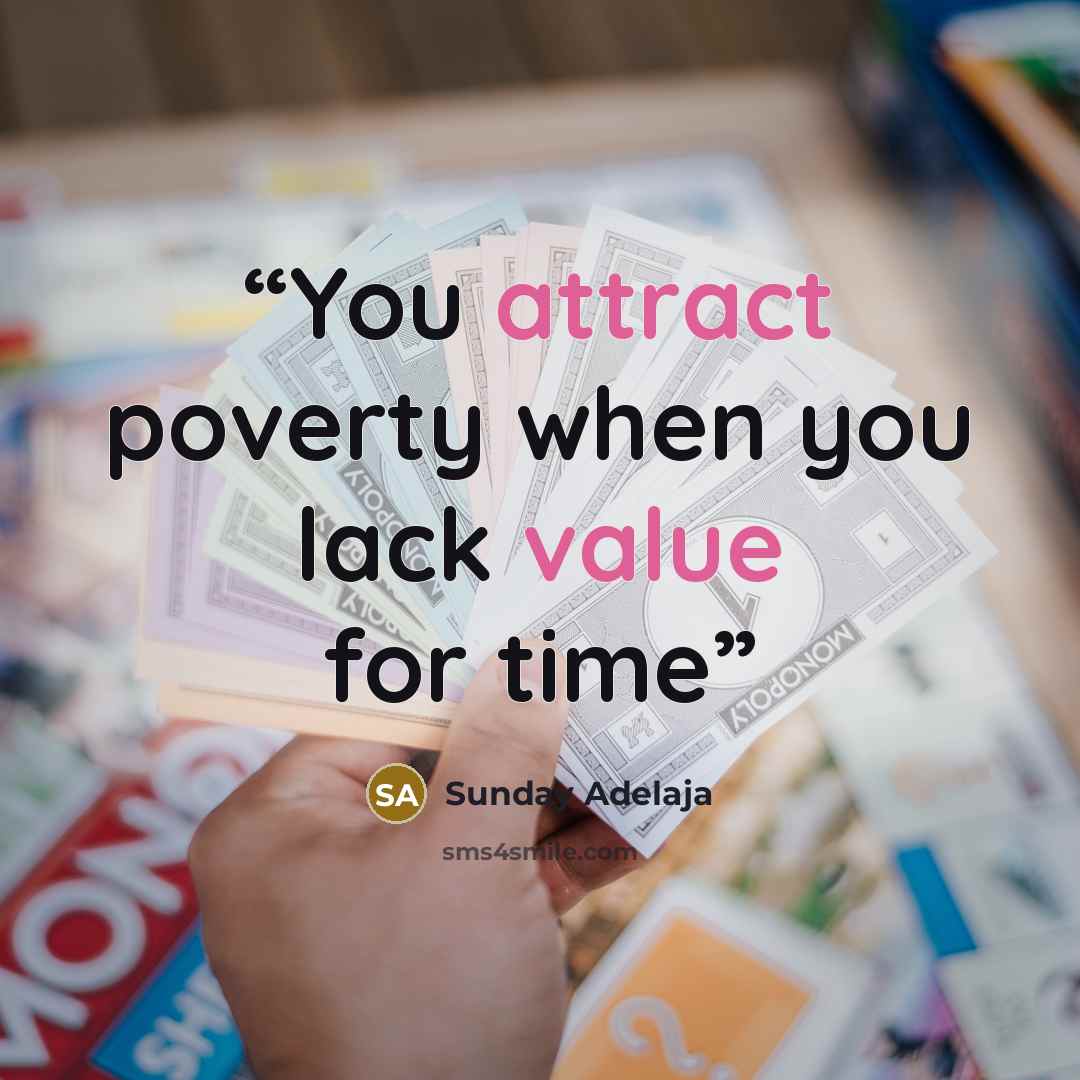 “You attract poverty when you lack value for time” quote by Sunday Adelaja