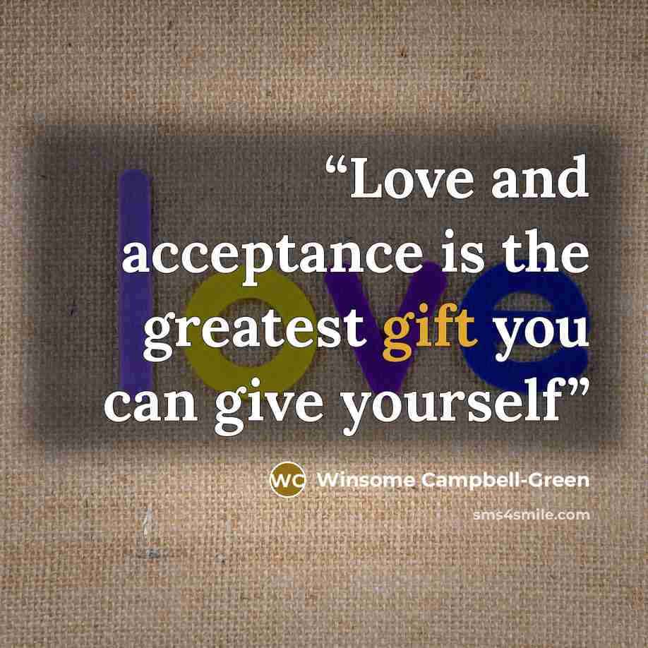 “Love and acceptance is the greatest gift you can give yourself” quote by Winsome Campbell-Green