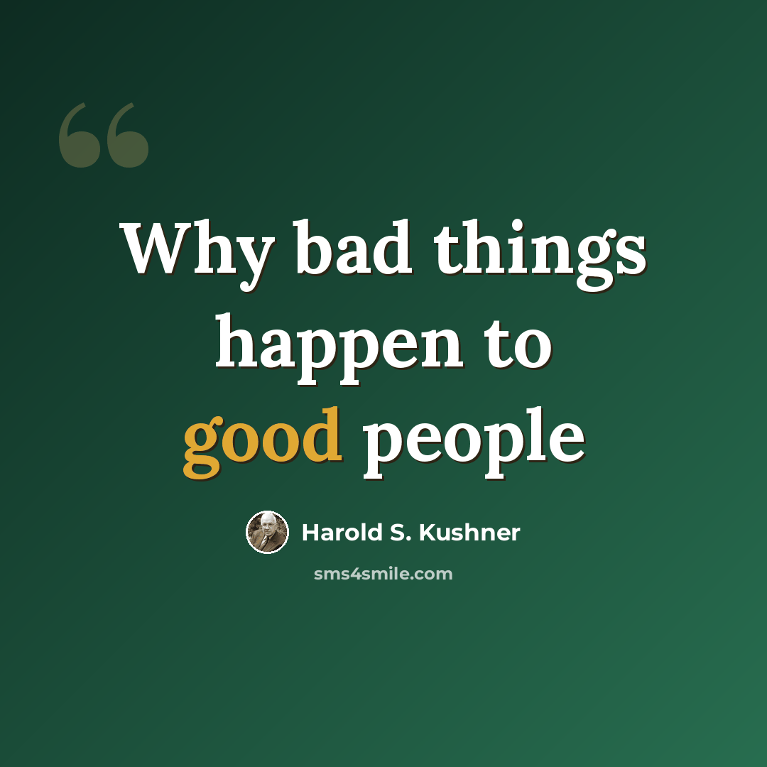 “Why bad things happen to good people” quote by Harold S. Kushner