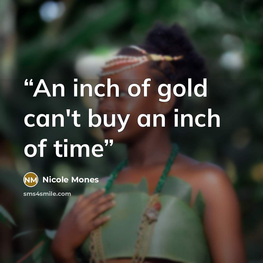 “An inch of gold can't buy an inch of time” quote by Nicole Mones