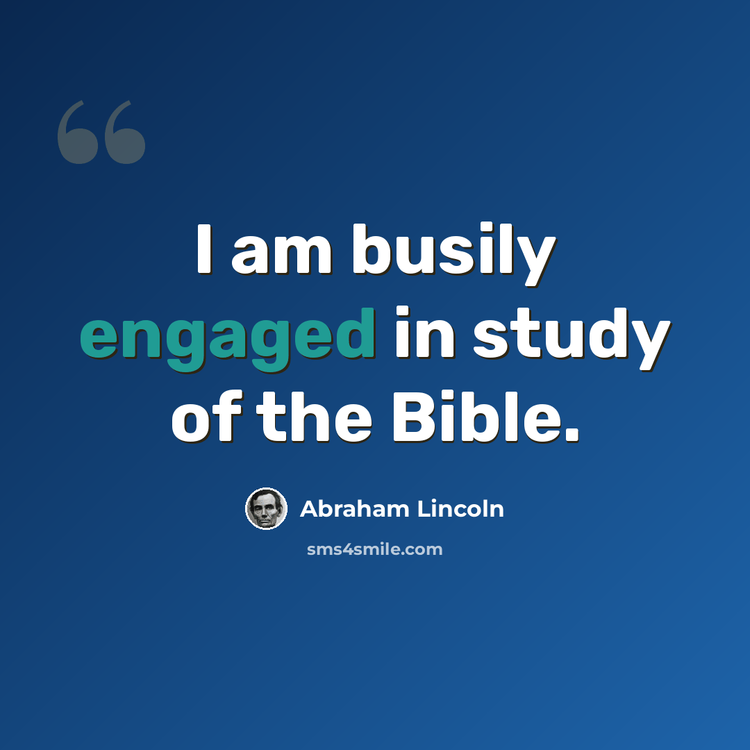 “I am busily engaged in study of the Bible.” quote by Abraham Lincoln
