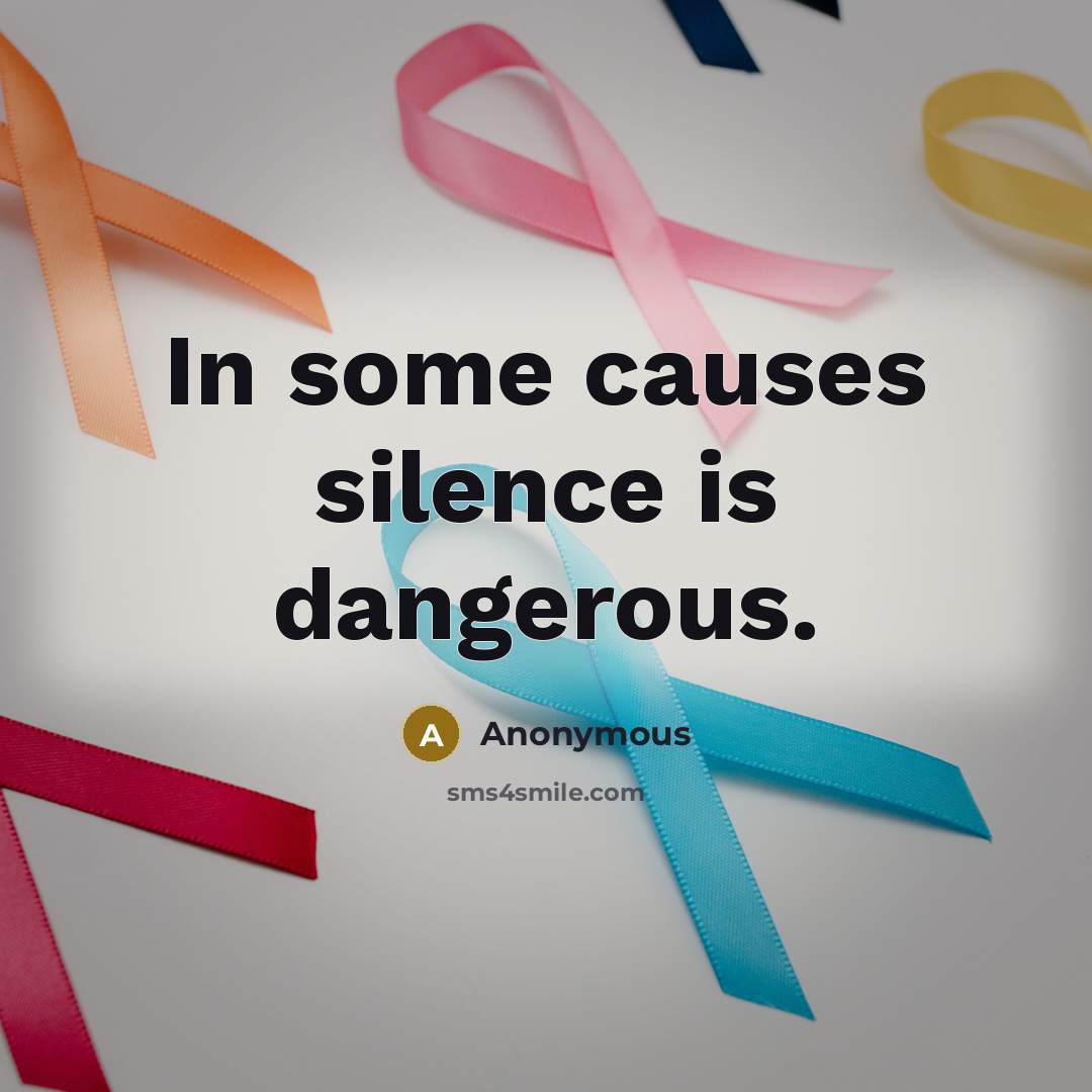 “In some causes silence is dangerous.” quote by Anonymous
