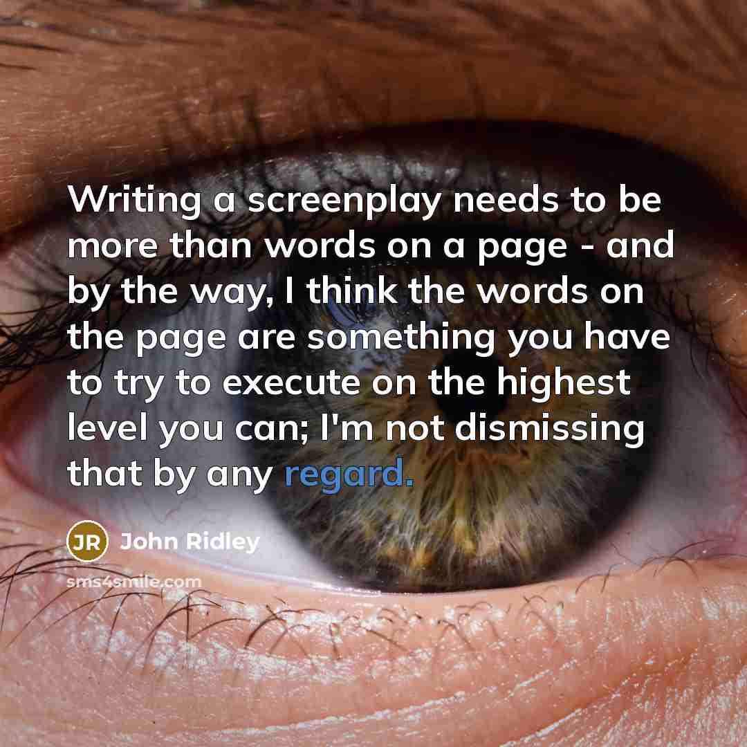 “Writing a screenplay needs to be more than words on a page - and by the way, I think the words on the page are something you have to try to execute on the highest level you can; I'm not dismissing that by any regard.” quote by John Ridley