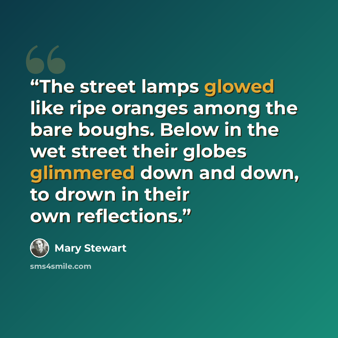 “The street lamps glowed like ripe oranges among the bare boughs. Below in the wet street their globes glimmered down and down, to drown in their own reflections.” quote by Mary Stewart