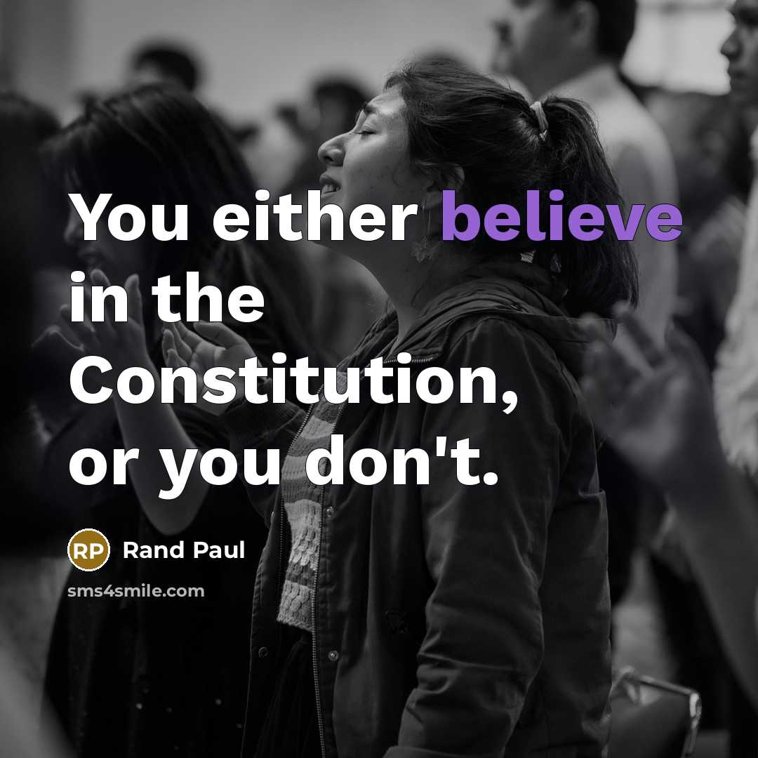 “You either believe in the Constitution, or you don't.” quote by Rand Paul