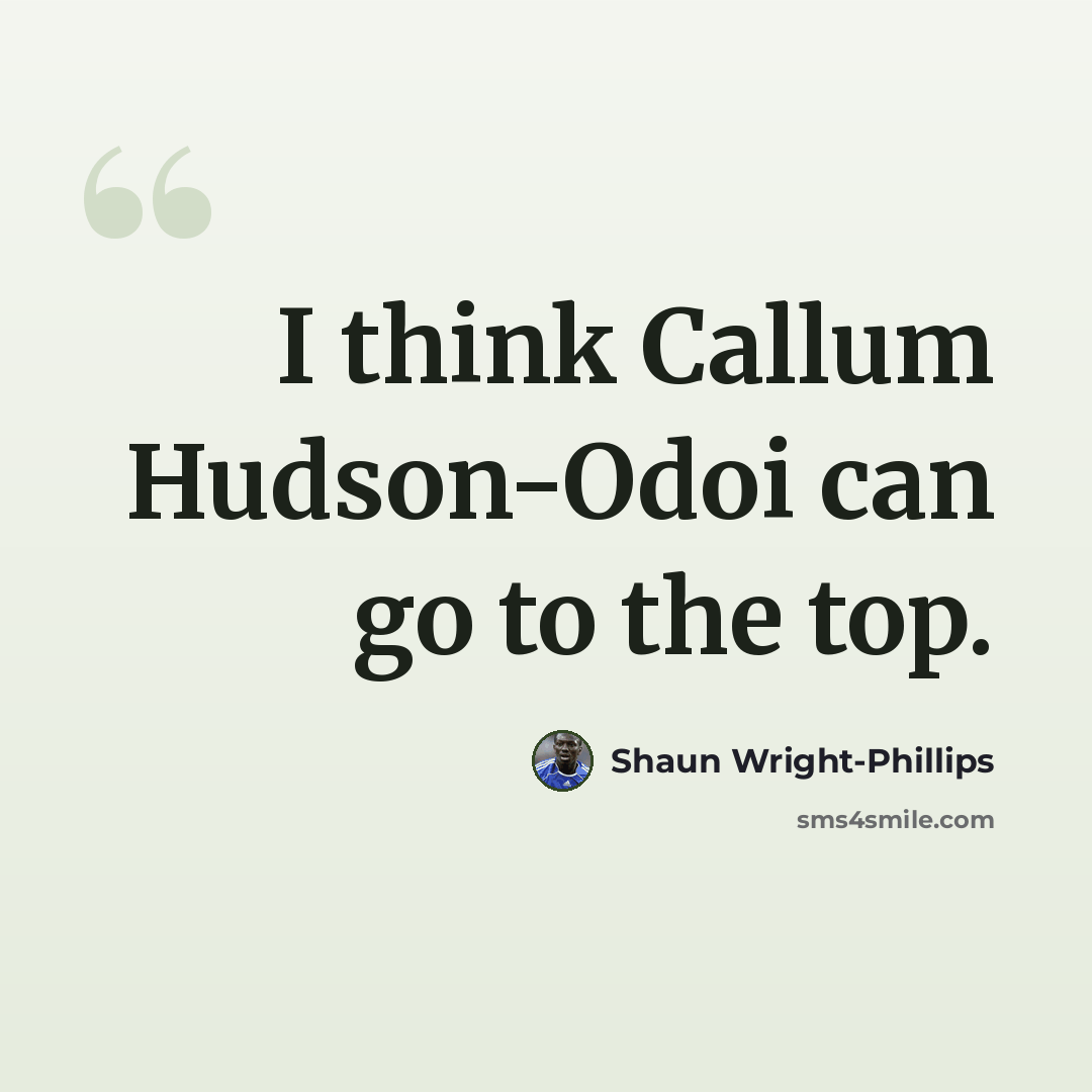 “I think Callum Hudson-Odoi can go to the top.” quote by Shaun Wright-Phillips