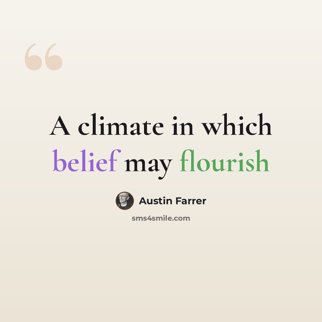 “A climate in which belief may flourish” quote by Austin Farrer