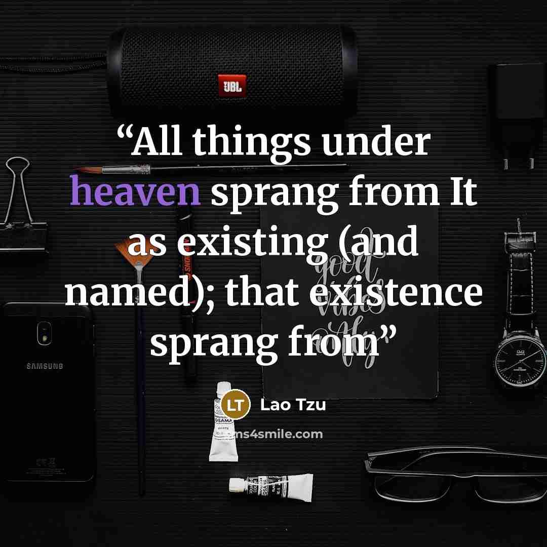 “All things under heaven sprang from It as existing (and named); that existence sprang from” quote by Lao Tzu
