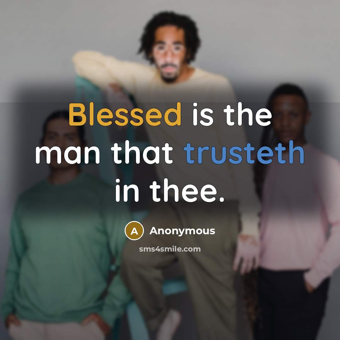 “Blessed is the man that trusteth in thee.” quote by Anonymous