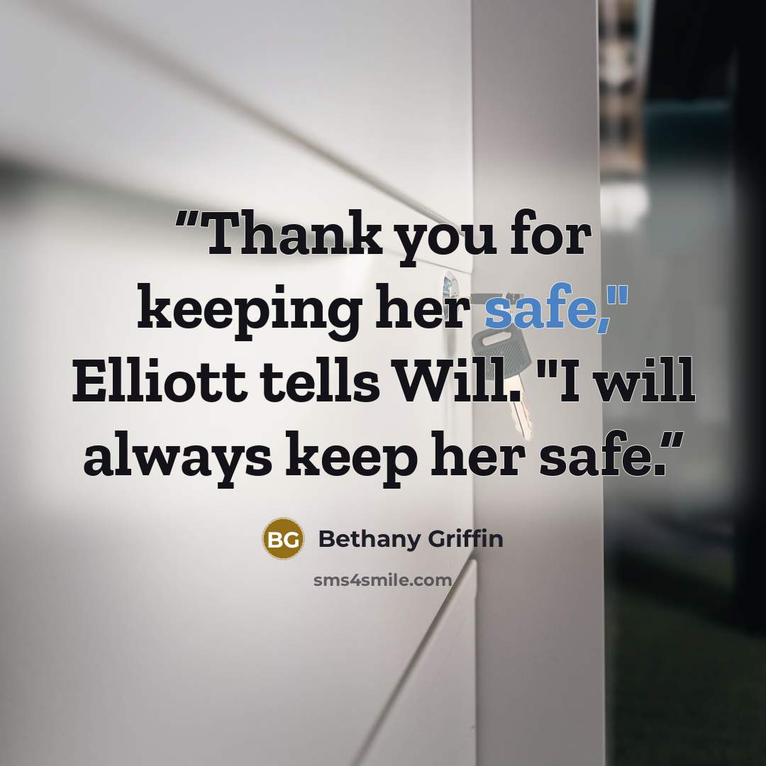 “Thank you for keeping her safe," Elliott tells Will. "I will always keep her safe.” quote by Bethany Griffin