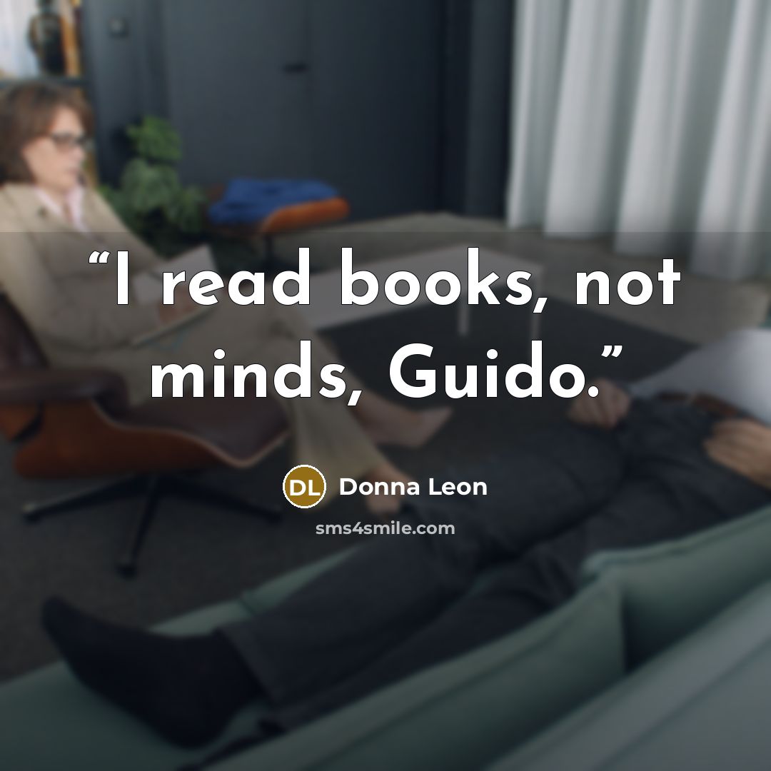 “I read books, not minds, Guido.” quote by Donna Leon