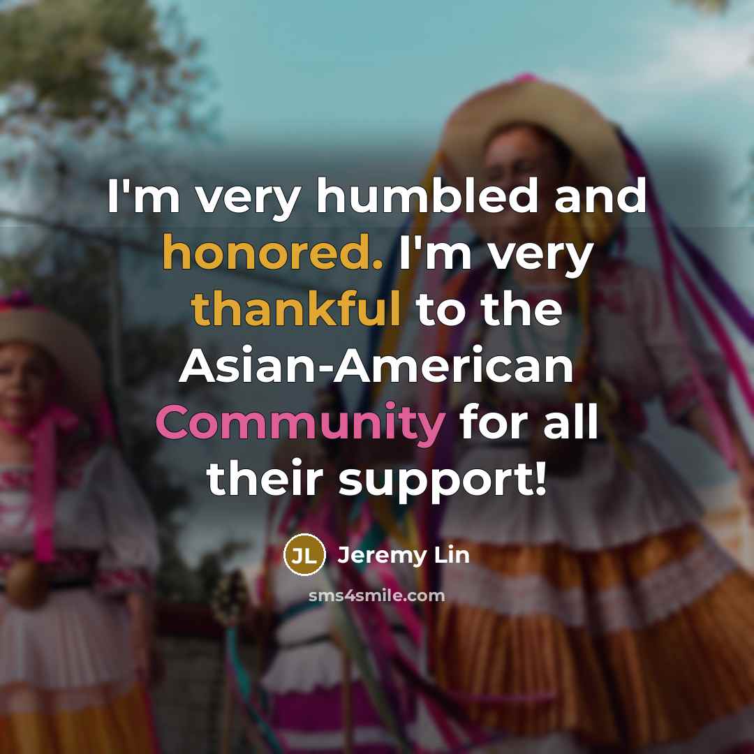 “I'm very humbled and honored. I'm very thankful to the Asian-American Community for all their support!” quote by Jeremy Lin
