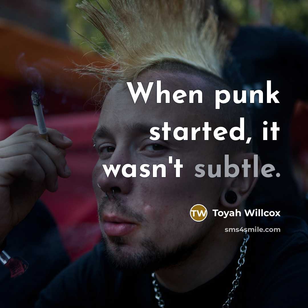“When punk started, it wasn't subtle.” quote by Toyah Willcox
