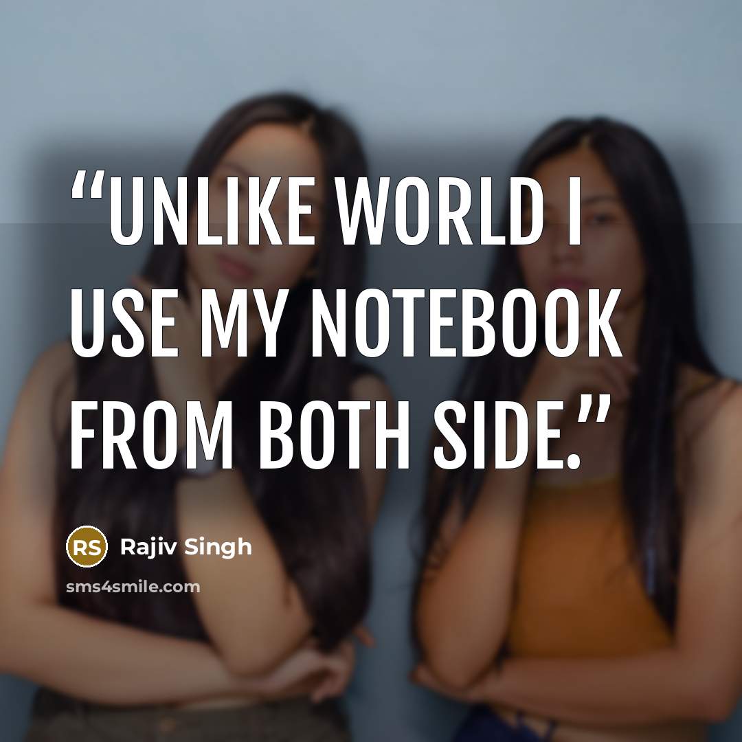 “Unlike world I use my notebook from both side.” quote by Rajiv Singh