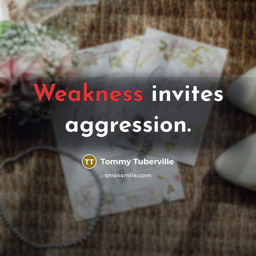 “Weakness invites aggression.” quote by Tommy Tuberville