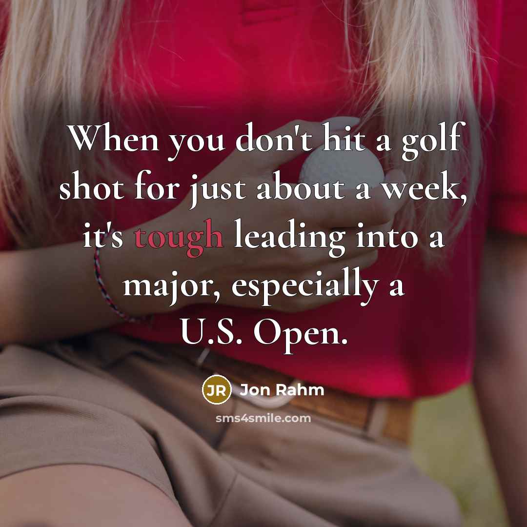 “When you don't hit a golf shot for just about a week, it's tough leading into a major, especially a U.S. Open.” quote by Jon Rahm