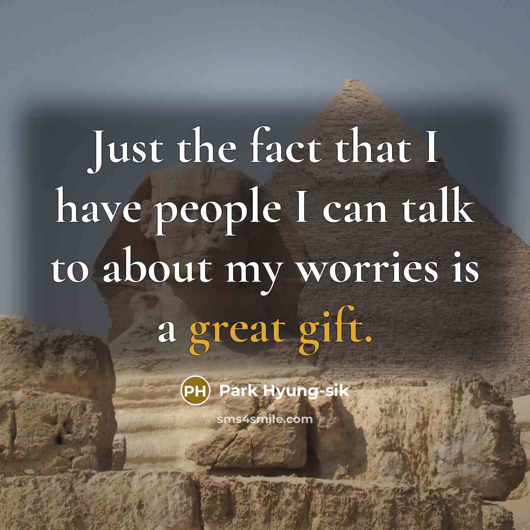 “Just the fact that I have people I can talk to about my worries is a great gift.” quote by Park Hyung-sik