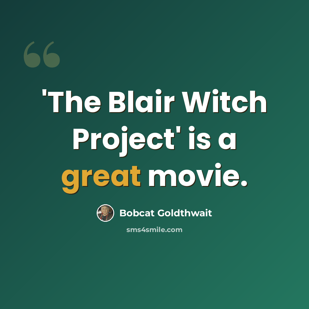 “'The Blair Witch Project' is a great movie.” quote by Bobcat Goldthwait