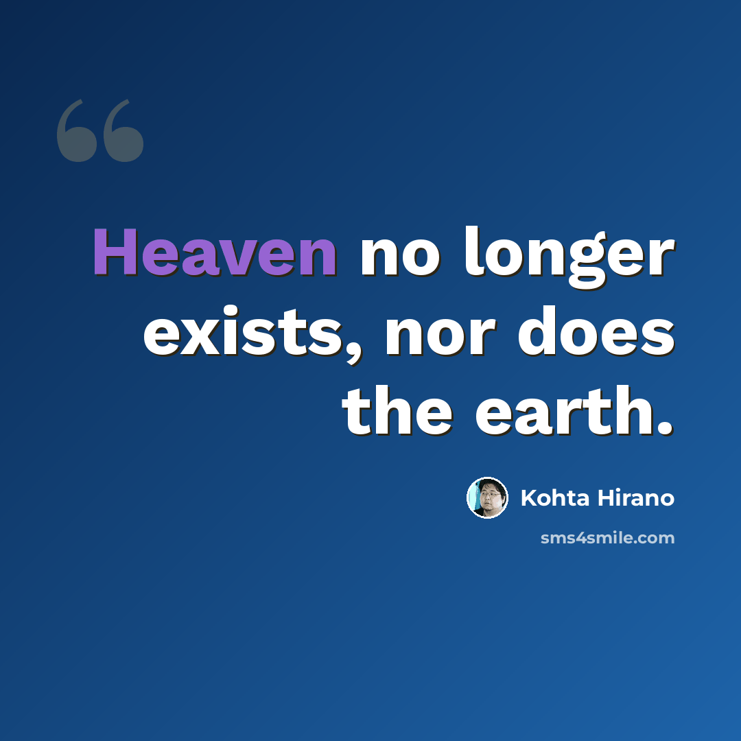 “Heaven no longer exists, nor does the earth.” quote by Kohta Hirano