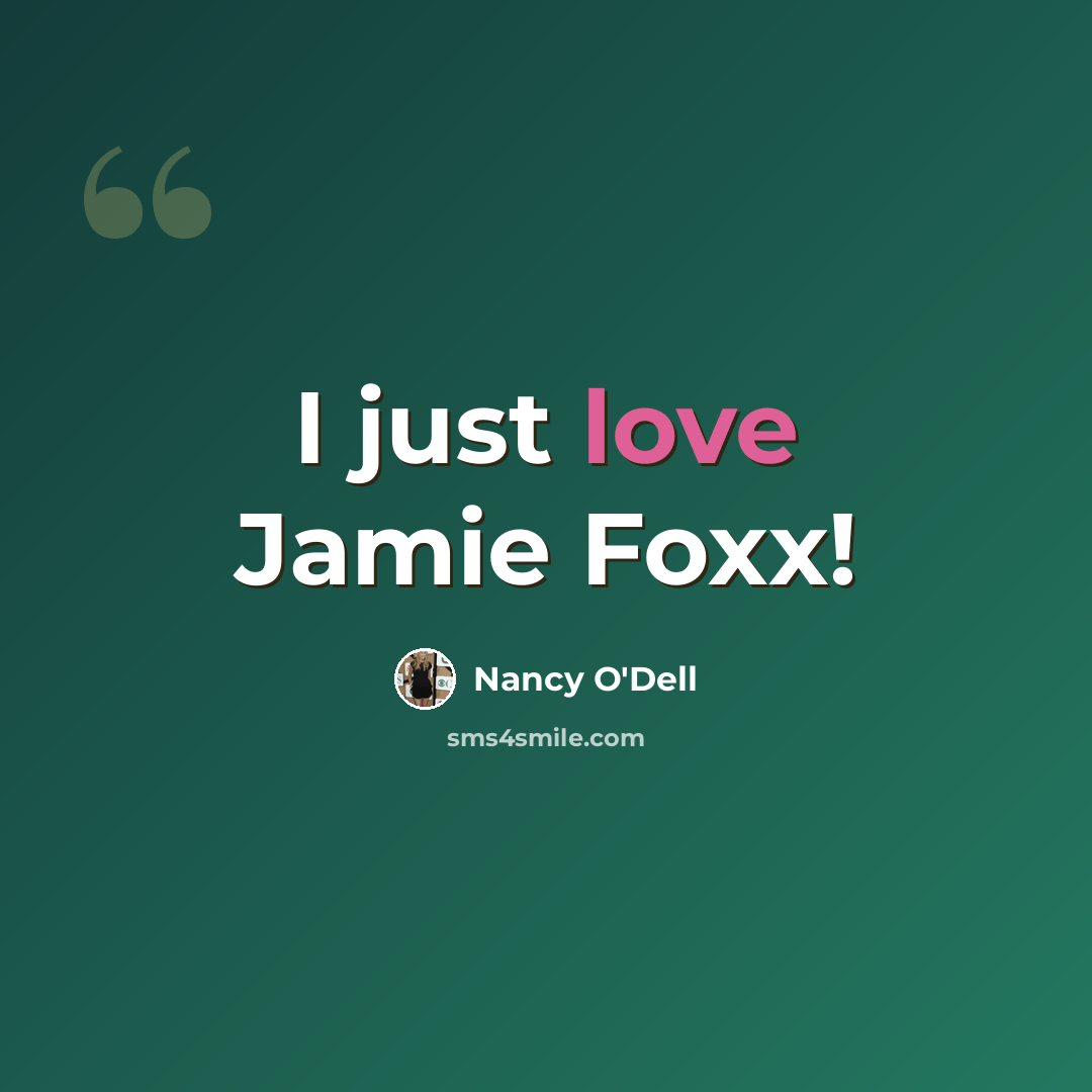 “I just love Jamie Foxx!” quote by Nancy O'Dell