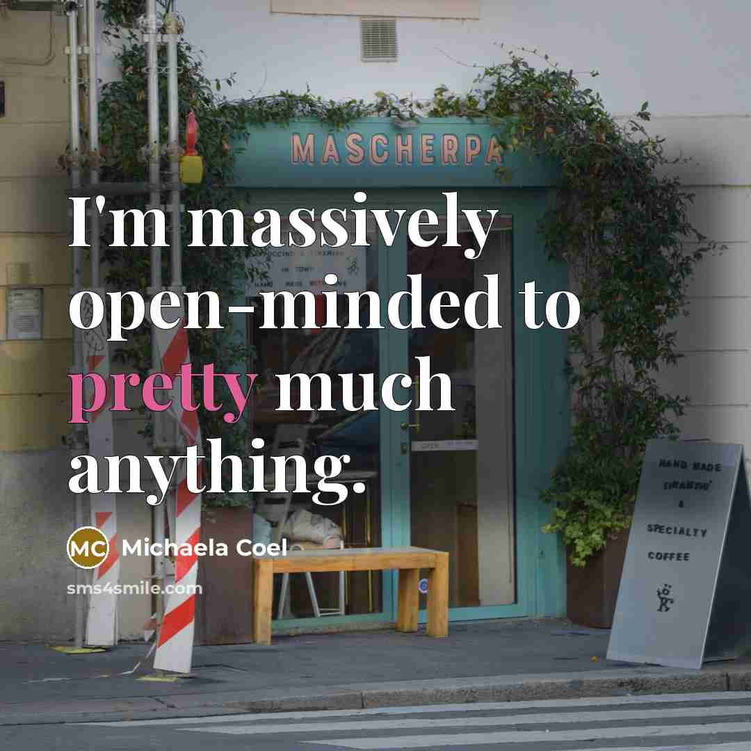 “I'm massively open-minded to pretty much anything.” quote by Michaela Coel