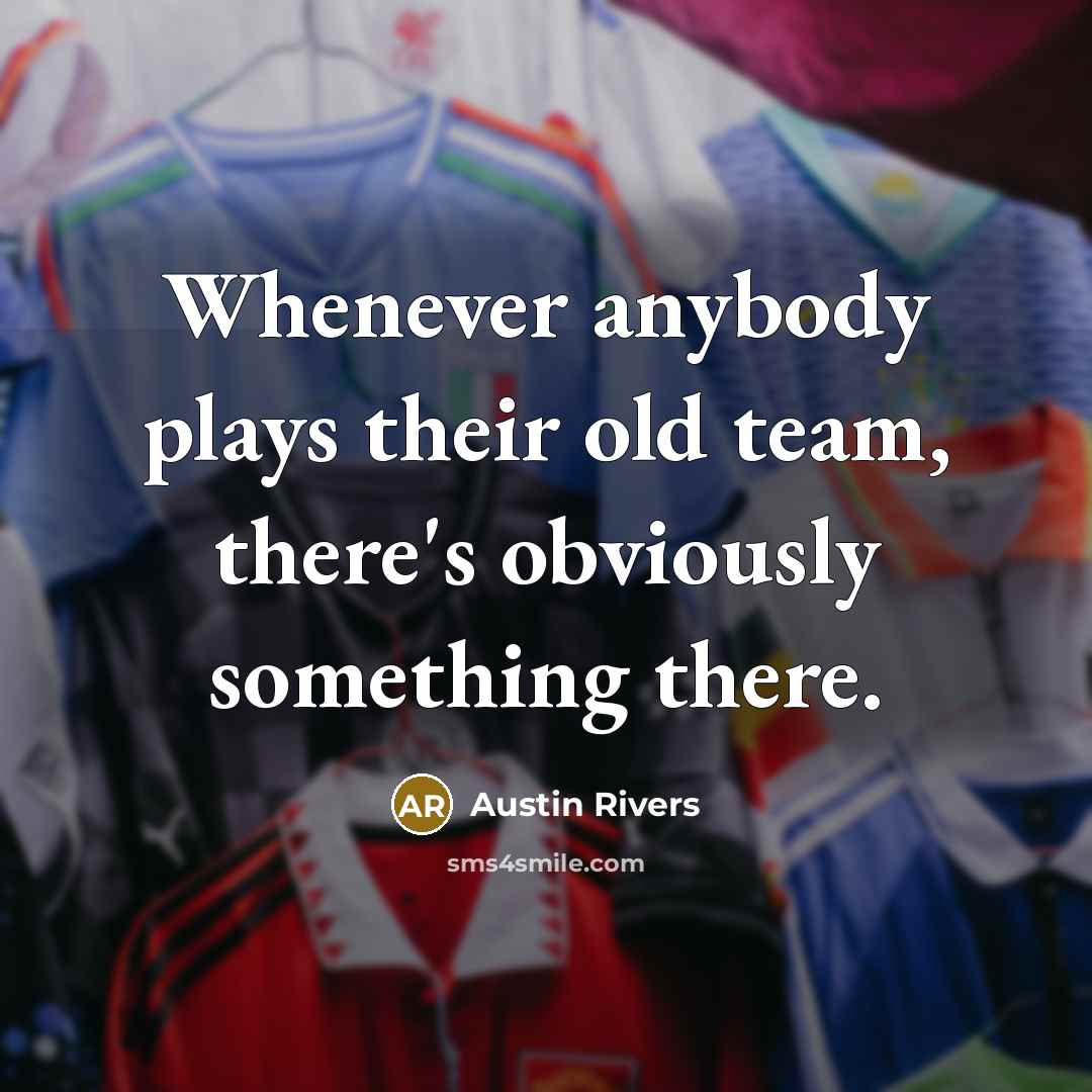 “Whenever anybody plays their old team, there's obviously something there.” quote by Austin Rivers