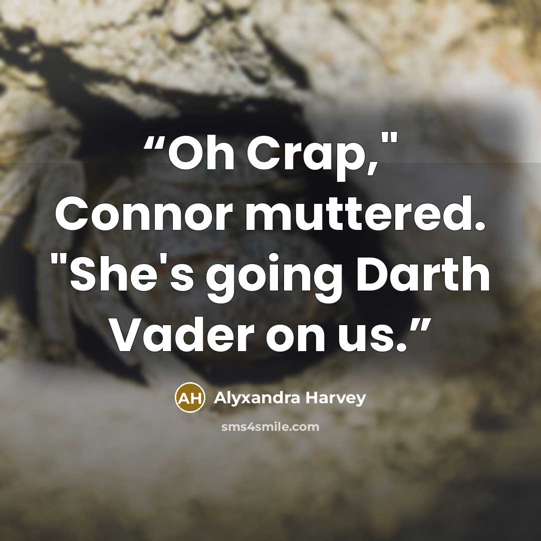 “Oh Crap," Connor muttered. "She's going Darth Vader on us.” quote by Alyxandra Harvey