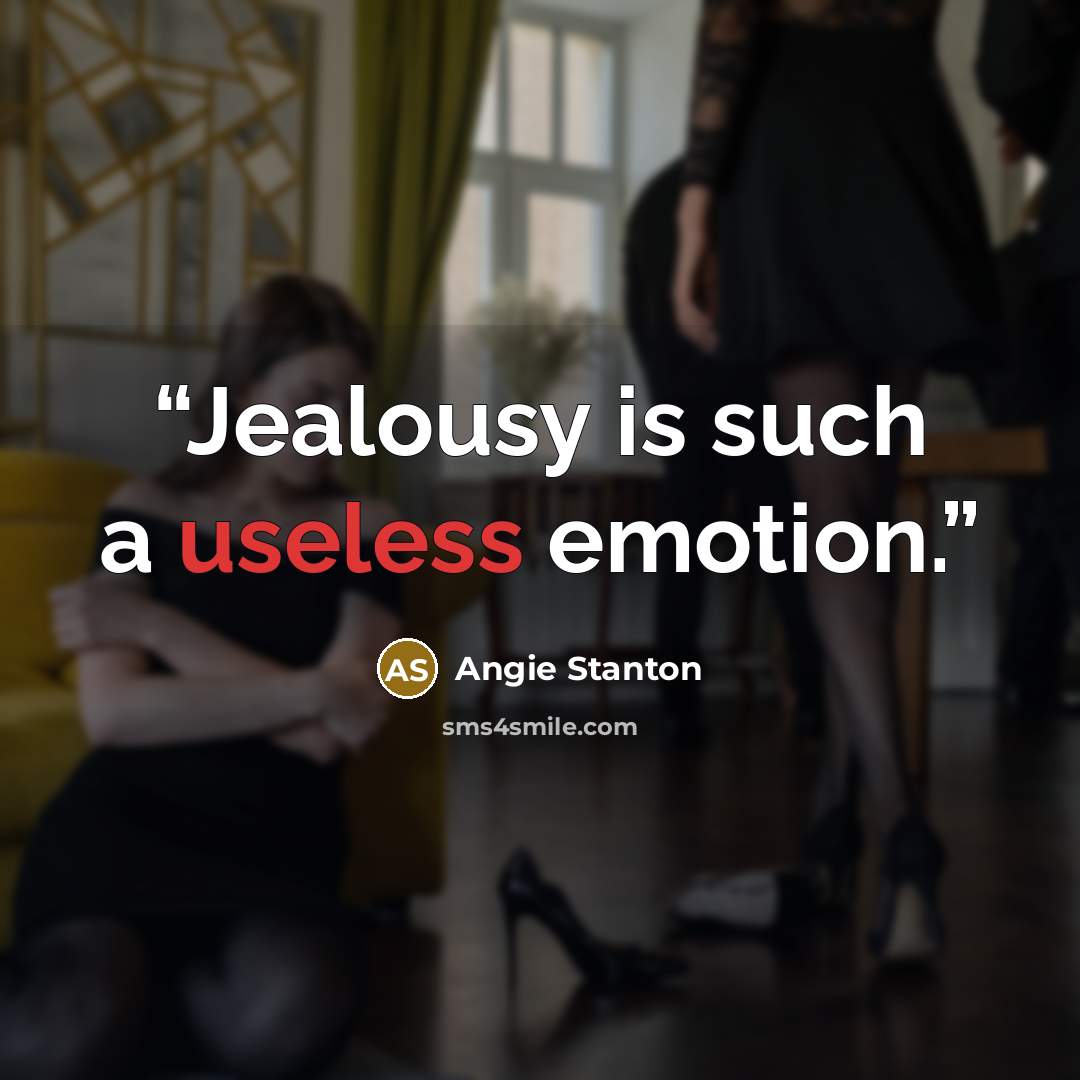 “Jealousy is such a useless emotion.” quote by Angie Stanton