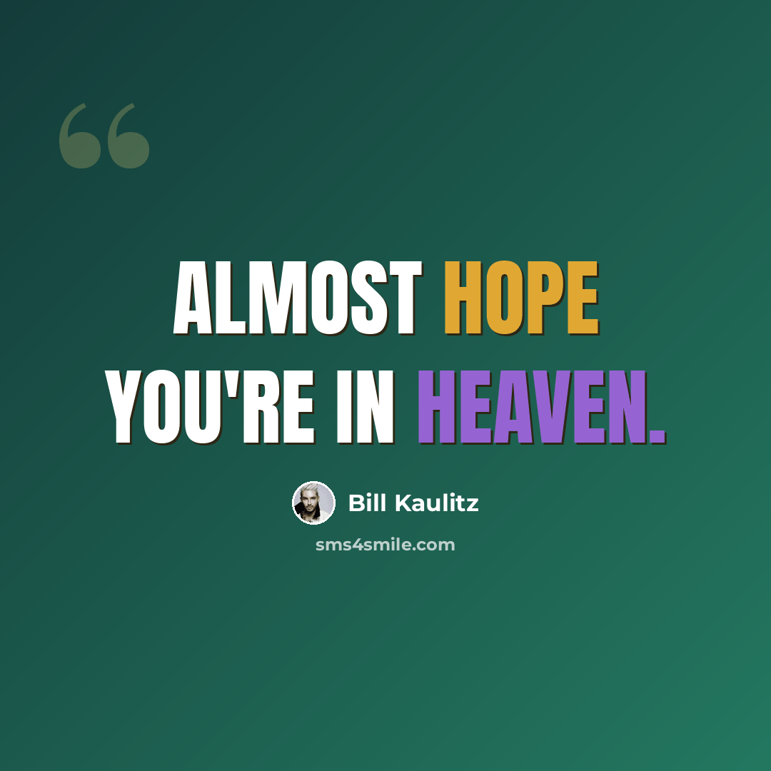“Almost hope you're in heaven.” quote by Bill Kaulitz