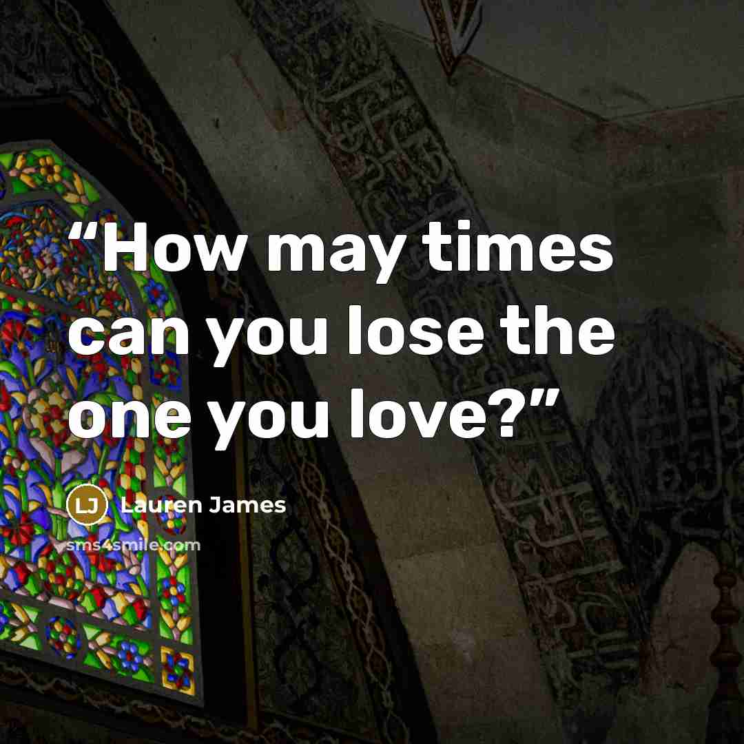 “How may times can you lose the one you love?” quote by Lauren James