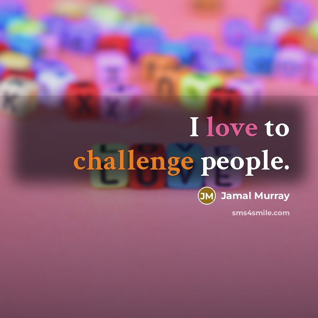 “I love to challenge people.” quote by Jamal Murray
