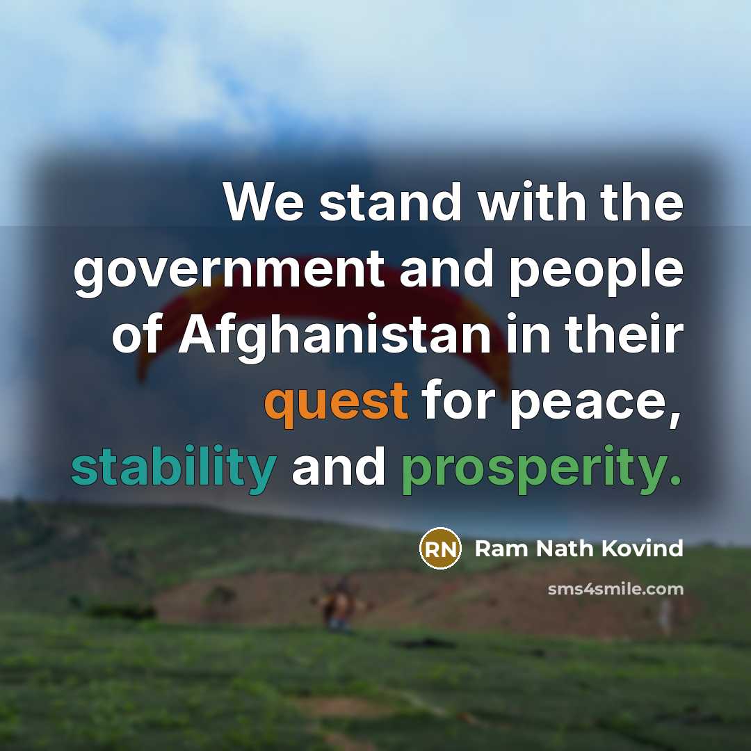 “We stand with the government and people of Afghanistan in their quest for peace, stability and prosperity.” quote by Ram Nath Kovind