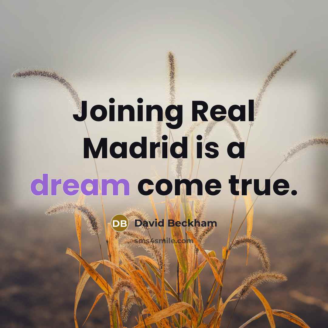 “Joining Real Madrid is a dream come true.” quote by David Beckham