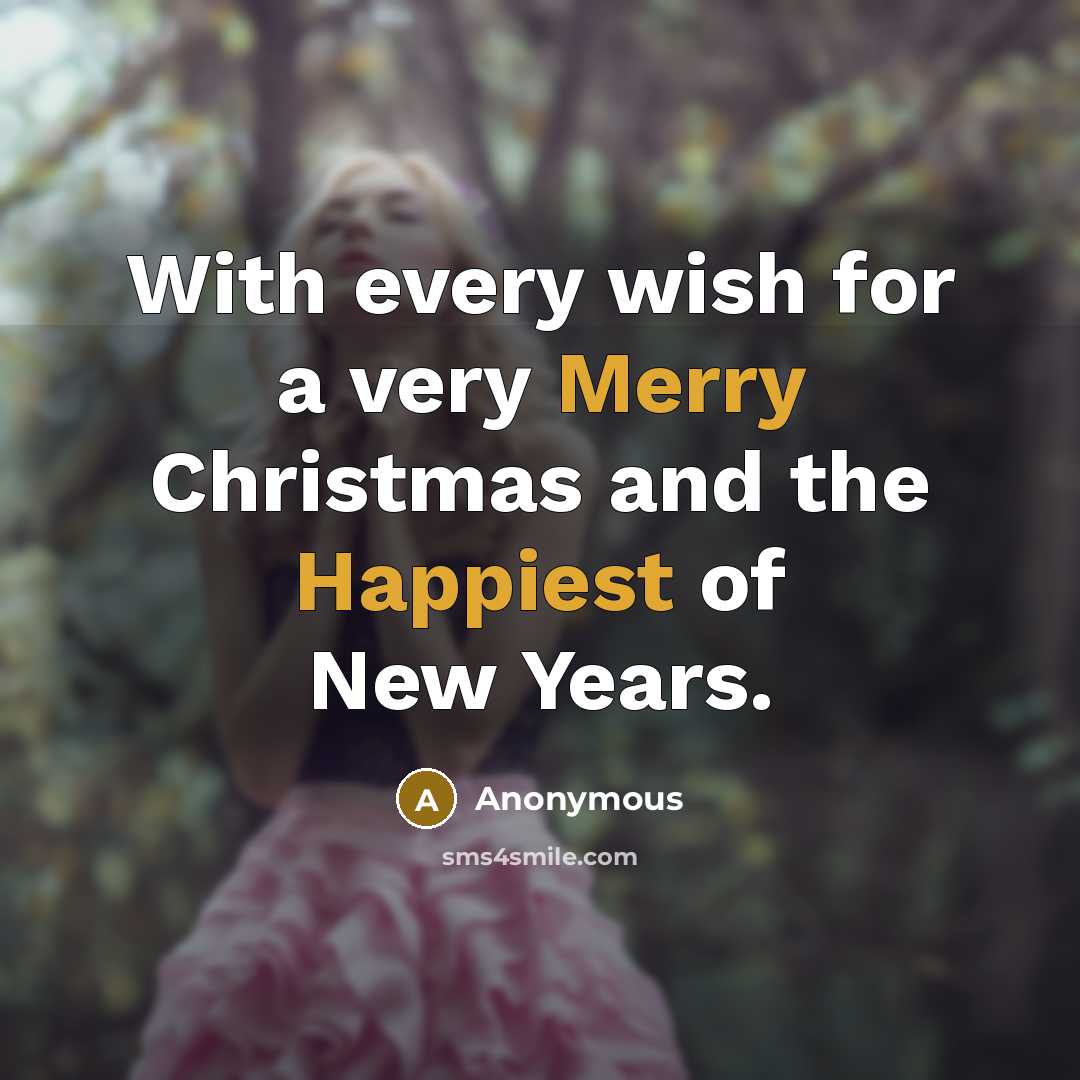 “With every wish for a very Merry Christmas and the Happiest of New Years.” quote by Anonymous