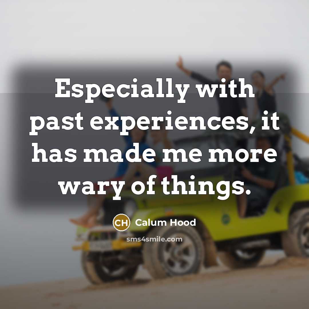 “Especially with past experiences, it has made me more wary of things.” quote by Calum Hood