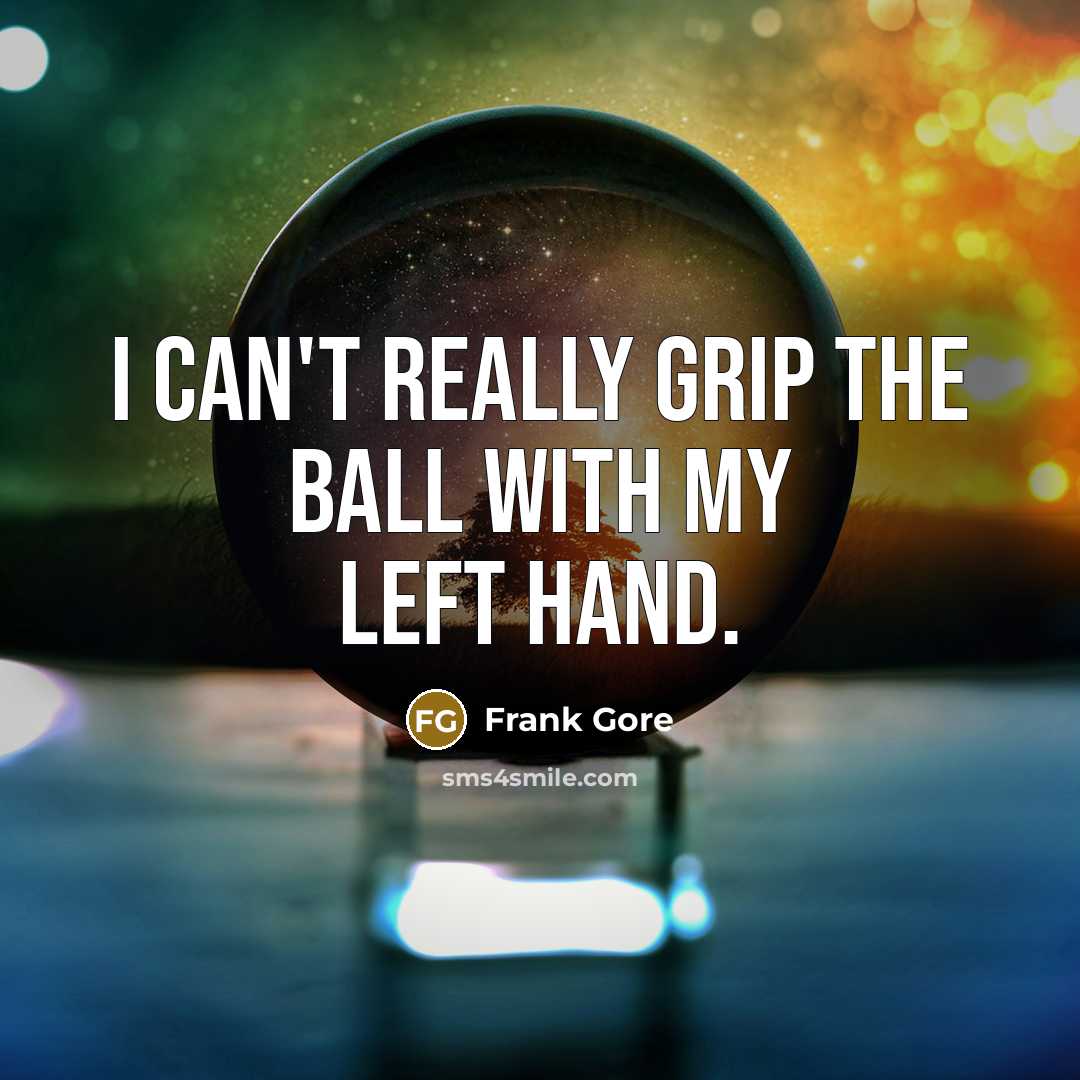 “I can't really grip the ball with my left hand.” quote by Frank Gore