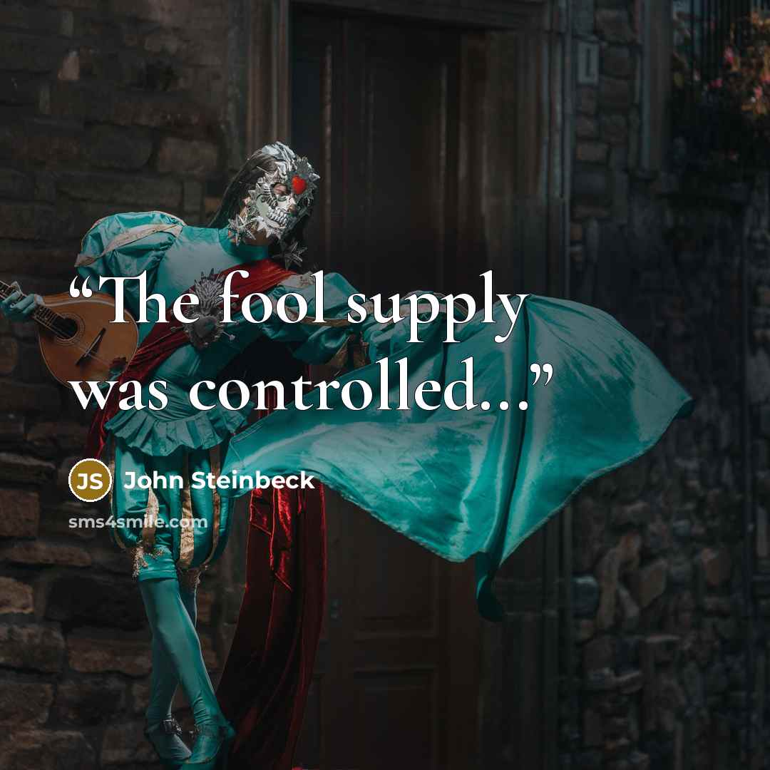 “The fool supply was controlled...” quote by John Steinbeck