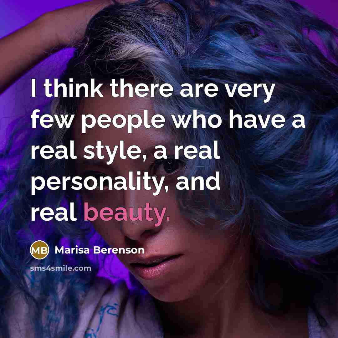 “I think there are very few people who have a real style, a real personality, and real beauty.” quote by Marisa Berenson