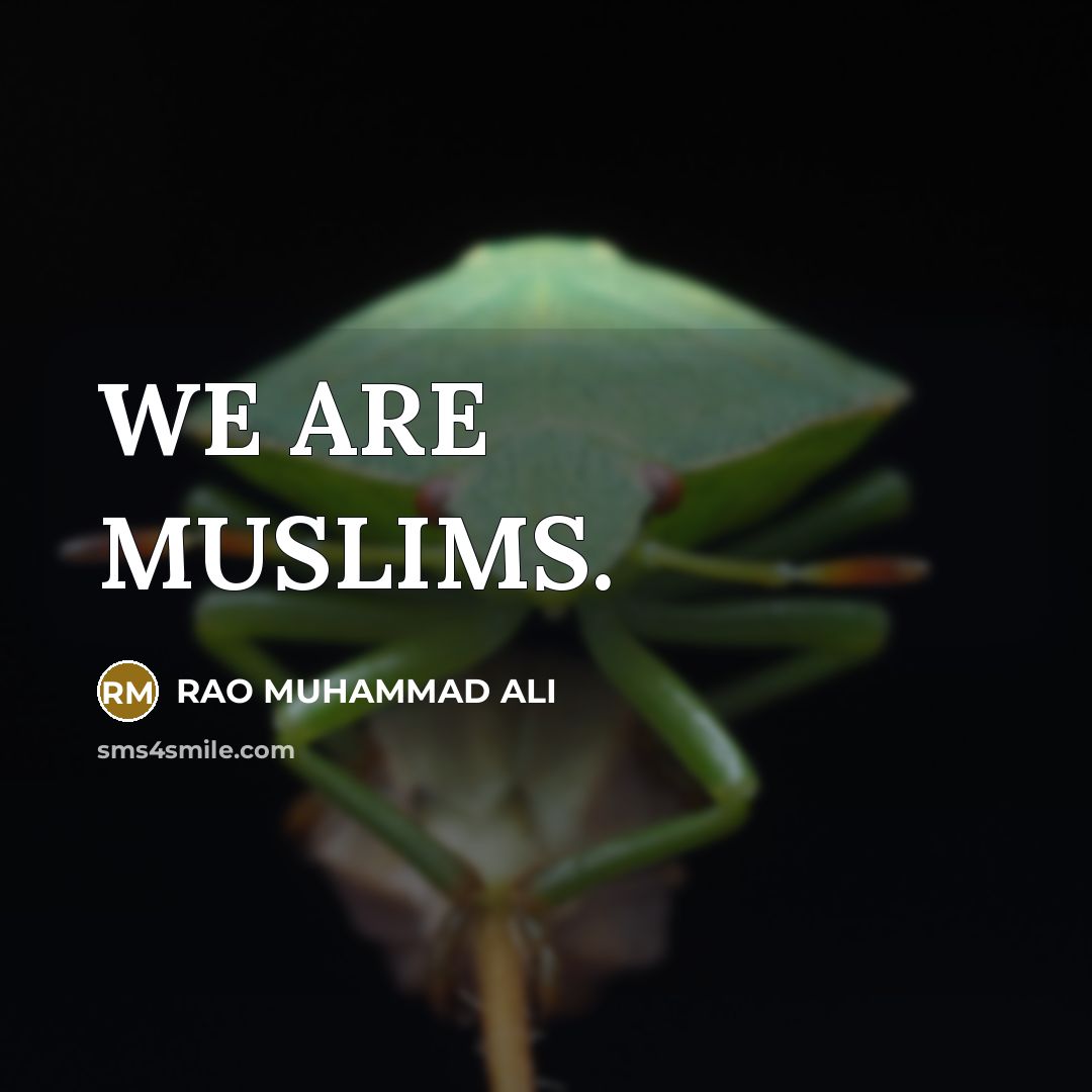 “WE ARE MUSLIMS.” quote by RAO MUHAMMAD ALI