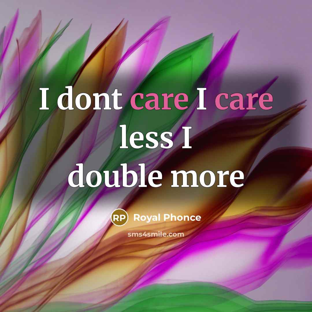 “I dont care I care less I double more” quote by Royal Phonce